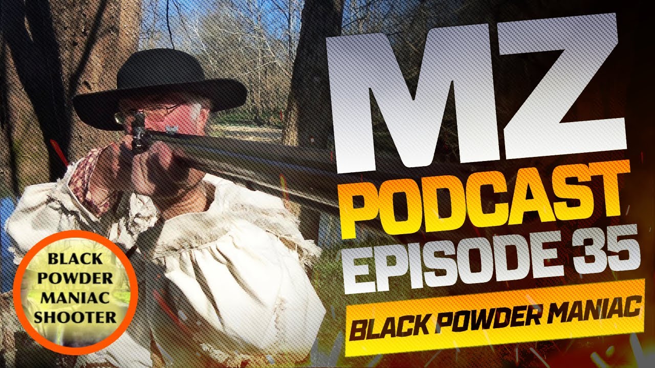 Muzzleloading w/Black Powder Maniac Shooter - Muzzle-Loaders.com Podcast - Episode 35