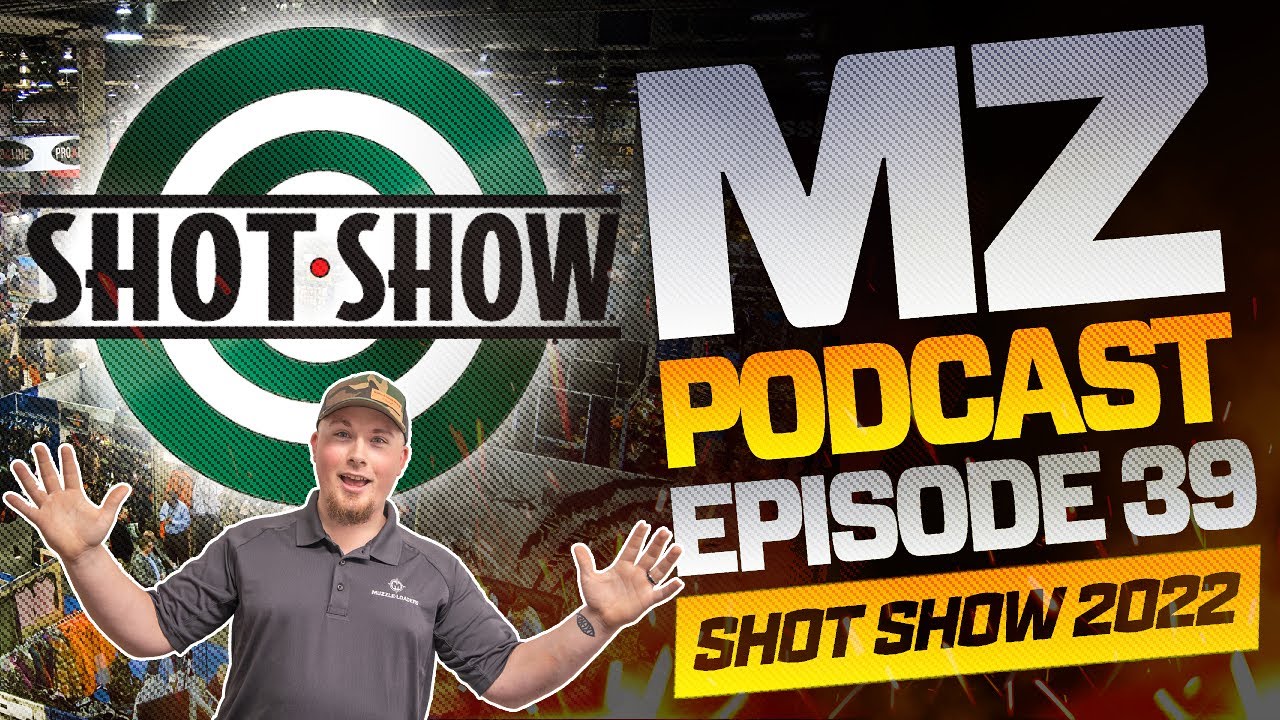 Was SHOT Show 2022 a Success? - Muzzle-Loaders.com Podcast - Episode 39