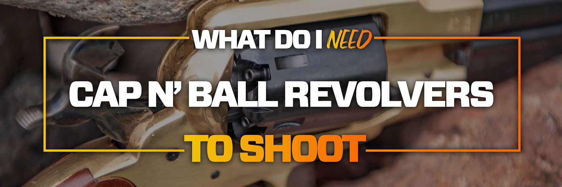 What You Need To Shoot A Black Powder Cap n' Ball Revolver